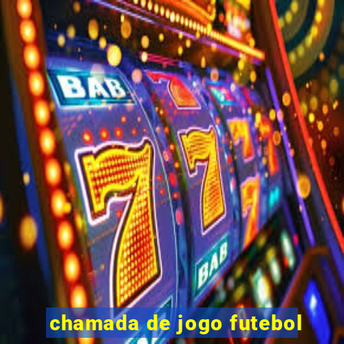 chamada de jogo futebol